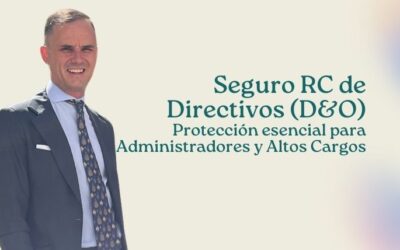 Seguro RC de Directivos (D&O): Protección esencial para Administradores y Altos Cargos