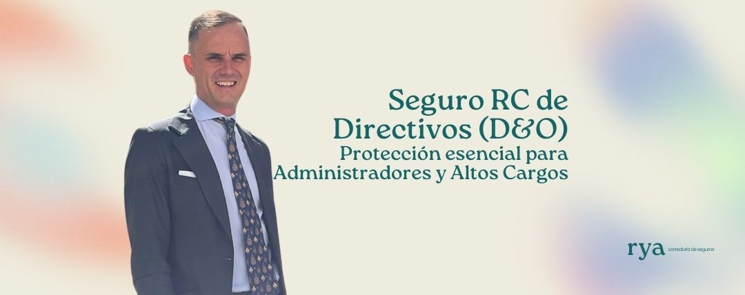 Seguro RC de Directivos (D&O): Protección esencial para Administradores y Altos Cargos