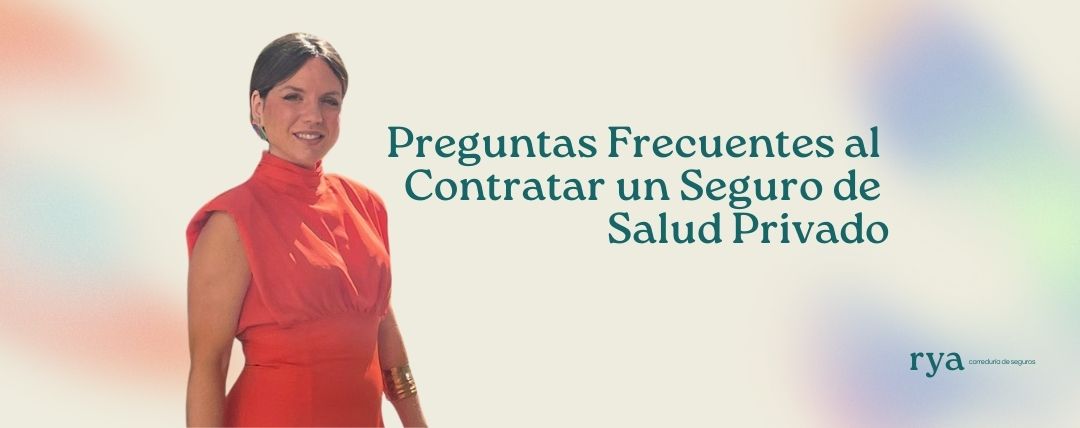 Preguntas frecuentes al contratar un seguro de salud privado